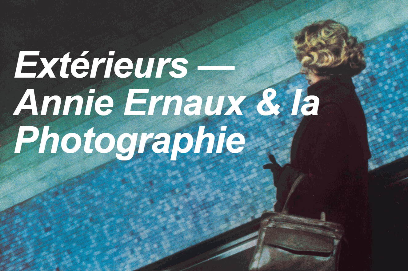 Exhibition: "Extérieurs" Annie Ernaux & Photography | Alliance